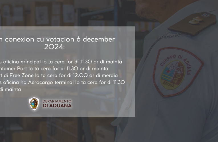 Oficina di Departamento di Aduana ta cera riba dia 6 di december 2024 parti merdia en conexion cu votacion.